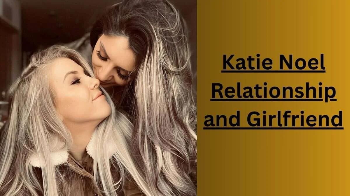 Katie Noel Relationship and Girlfriend